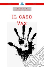 Il Caso Vax. E-book. Formato PDF