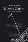 L'uomo ombra. E-book. Formato PDF ebook di Giampiero Bernardini