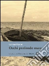 Occhi profondo mare. E-book. Formato Mobipocket ebook di Cristian Martini