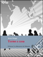 Torno a casa: Storia di una migrazione controcorrente. E-book. Formato EPUB ebook