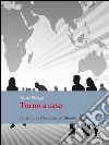 Torno a casa: Storia di una migrazione controcorrente. E-book. Formato EPUB ebook