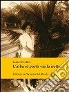 L'alba si portò via la notte. E-book. Formato EPUB ebook di Laura Orsolini