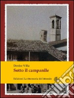 Sotto il campanile. Un cortile e le sue storie. E-book. Formato EPUB ebook