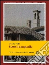 Sotto il campanile. Un cortile e le sue storie. E-book. Formato EPUB ebook di Denise Villa
