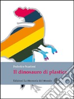 Il dinosauro di plastica. E-book. Formato EPUB ebook