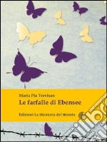 Le farfalle di Ebensee. L'eredità dell'amore. E-book. Formato Mobipocket ebook