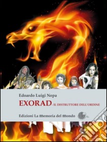 Exorad: Il distruttore dell'Ordine. E-book. Formato EPUB ebook di Edoardo Luigi Nepa