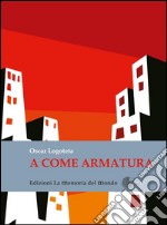 A come armatura: Una storia degli anni 70. E-book. Formato EPUB ebook