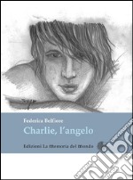 Charlie, l'angelo. E-book. Formato EPUB ebook