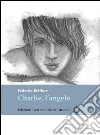 Charlie, l'angelo. E-book. Formato Mobipocket ebook di Federica Belfiore