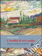 L'eredità di mio padre. E-book. Formato Mobipocket ebook