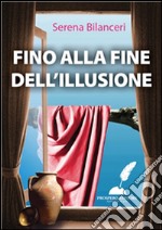 Fino alla fine dell'illusione. E-book. Formato Mobipocket