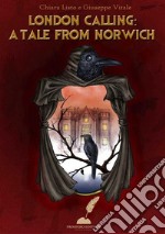 London Calling: a tale from Norwich. E-book. Formato EPUB ebook