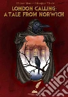 London Calling: a tale from Norwich. E-book. Formato EPUB ebook di Chiara Listo & Giuseppe Vitale