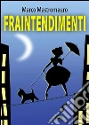 Fraintendimenti. E-book. Formato Mobipocket ebook di Marco Mastromauro