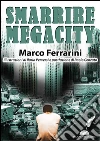 Smarrire Megacity. E-book. Formato EPUB ebook di Marco Ferrarini
