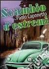 Scambio d'estremi. E-book. Formato Mobipocket ebook di Paolo Caponetto