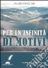 Per un’infinità di motivi. E-book. Formato EPUB ebook