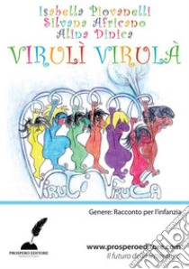 Virulì virulà. E-book. Formato EPUB ebook di Isabella Piovanelli