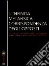 L’infinita metafisica corrispondenza degli opposti: La luce della rivelazione massonica sulla strada della consapevolezza. E-book. Formato EPUB ebook