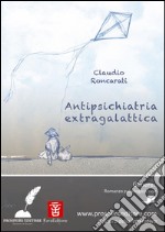 Antipsichiatria extragalattica. E-book. Formato EPUB ebook