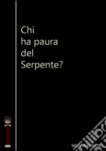 Chi ha paura del serpente?. E-book. Formato EPUB ebook di William Silvestri