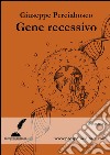 Gene recessivo. E-book. Formato EPUB ebook di Giuseppe Perciabosco