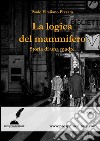 La logica del mammifero: Storia di una madre. E-book. Formato EPUB ebook di Paolo Vitaliano Pizzato