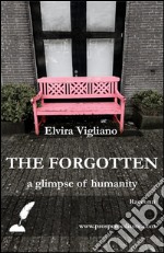 The forgottena glimpse of humanity. E-book. Formato Mobipocket ebook