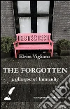 The forgotten: a glimpse of humanity. E-book. Formato EPUB ebook di Elvira Vigliano