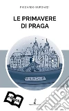 Le primavere di Praga. E-book. Formato EPUB ebook di Riccardo Burgazzi