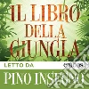 Il libro della giungla letto da Pino Insegno. Audiolibro. Download MP3 ebook di Rudyard Kipling
