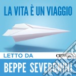 La vita è un viaggio letto da Beppe Severgnini. Audiolibro. Download MP3 ebook