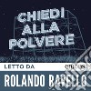 Chiedi alla polvere. Audiolibro. Download MP3 ebook