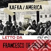 America letto da Francesco De Gregori. Audiolibro. Download MP3 ebook di Franz Kafka
