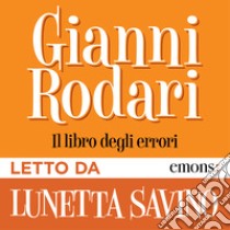 Il libro degli errori letto da Lunetta Savino. Audiolibro. Download MP3 ebook di Gianni Rodari