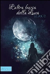 L'altra faccia della luna . E-book. Formato Mobipocket ebook di LauraDB