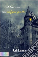 Il fantasma dai calzini gialli. E-book. Formato EPUB ebook