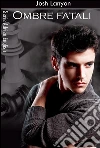Ombre fatali - Josh Lanyon. E-book. Formato EPUB ebook di Josh Lanyon