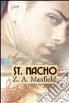 St. Nacho. E-book. Formato Mobipocket ebook di Z. A. Maxfield