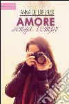 Amore senza tempo. E-book. Formato EPUB ebook di Anna De Lorenzo