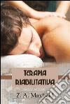 Terapia riabilitativa. E-book. Formato EPUB ebook di Z.A. Maxfield