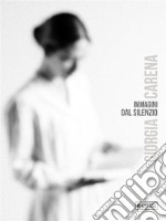 Immagini dal silenzio. Ediz. italiana e inglese. E-book. Formato PDF ebook