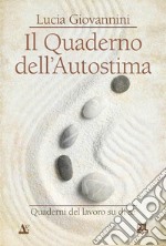 Il Quaderno dell&apos;AutostimaQuaderni del lavoro su di sé. E-book. Formato EPUB ebook