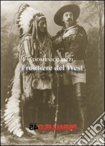 Frontiere del West. E-book. Formato Mobipocket ebook di Domenico Rizzi