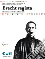 Brecht registaMemorie dal Berliner Ensemble. E-book. Formato EPUB ebook