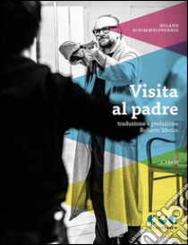 Visita al padreScene e bozzetti. E-book. Formato PDF ebook di Roland Schimmelpfennig