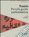 Tunisi. Piccola guida performativa. E-book. Formato EPUB ebook