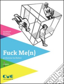 Fuck Me(n)Studi sull’evoluzione del genere maschile. E-book. Formato PDF ebook di Giampaolo Spinato