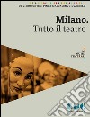 Milano. Tutto il teatro. E-book. Formato EPUB ebook